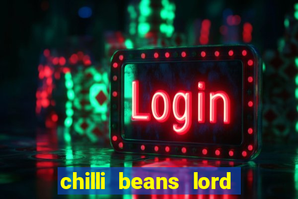 chilli beans lord of the rings